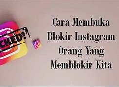 Cara Memblokir Orang Yang Memblokir Kita Di Ig