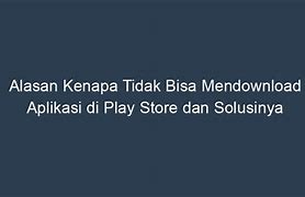 Kenapa Play Store Tidak Bisa Mendownload Permainan